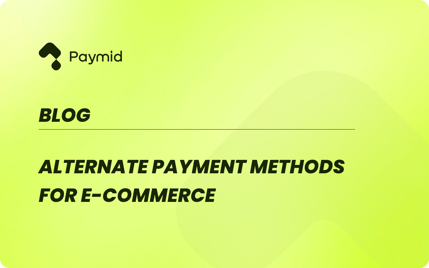 Alternate Payment Methods for E-commerce - Expert Tips | Paymid