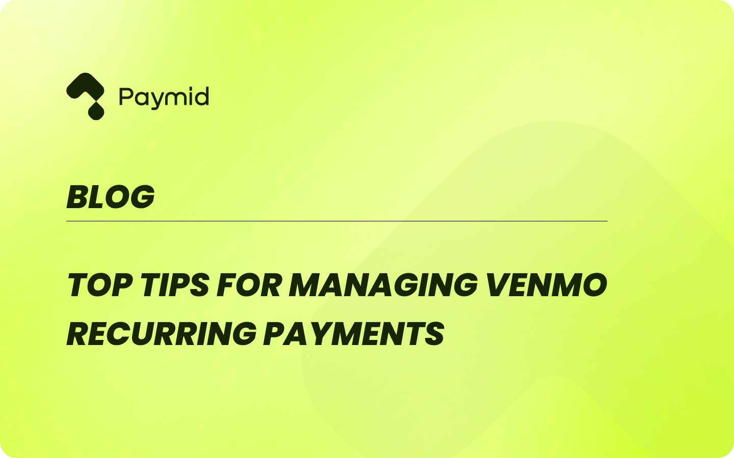 Top Tips for Managing Venmo Recurring Payments Efficiently | Paymid
