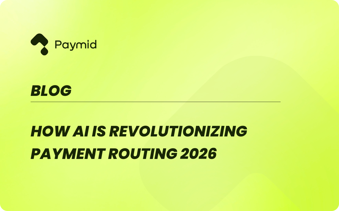 How AI is Revolutionizing Payment Routing in 2026 | Paymid
